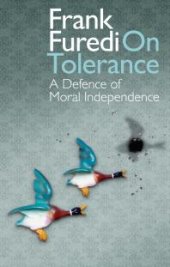 book On Tolerance : A Defence of Moral Independence