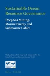 book Sustainable Ocean Resource Governance : Deep Sea Mining, Marine Energy and Submarine Cables