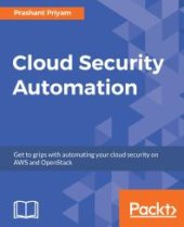 book Cloud Security Automation : Get to Grips with Automating Your Cloud Security on AWS and OpenStack