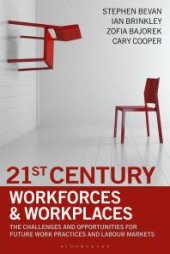 book 21st Century Workforces and Workplaces : The Challenges and Opportunities for Future Work Practices and Labour Markets