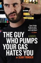 book The Guy Who Pumps Your Gas Hates You