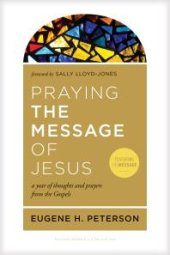 book Praying the Message of Jesus : A Year of Thoughts and Prayers from the Gospels