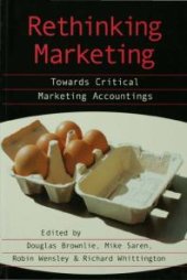 book Rethinking Marketing : Towards Critical Marketing Accountings