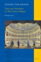 book Staging the Nation: Opera and Nationalism in 19th-Century Hungary