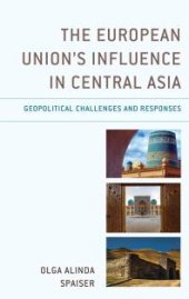 book The European Union's Influence in Central Asia : Geopolitical Challenges and Responses