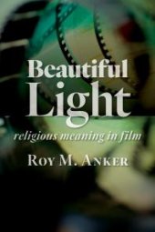 book Beautiful Light : Religious Meaning in Film