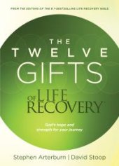 book The Twelve Gifts of Life Recovery : Hope for Your Journey