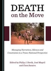 book Death on the Move : Managing Narratives, Silences and Constraints in a Trans-National Perspective