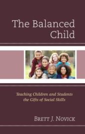 book The Balanced Child : Teaching Children and Students the Gifts of Social Skills