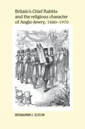 book Britain's Chief Rabbis and the Religious Character of Anglo-Jewry, 1880-1970