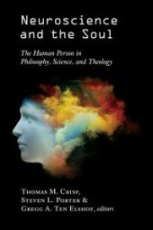 book Neuroscience and the Soul : The Human Person in Philosophy, Science, and Theology