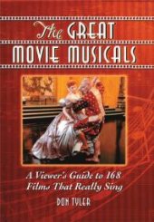 book The Great Movie Musicals : A Viewer's Guide to 168 Films That Really Sing