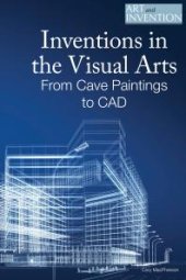 book Inventions in the Visual Arts : From Cave Paintings to CAD