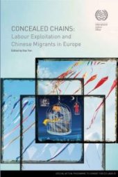 book Concealed Chains : Labour Exploitation and Chinese Migrants in Europe