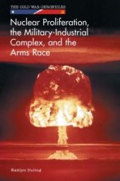 book Nuclear Proliferation, the Military-Industrial Complex, and the Arms Race