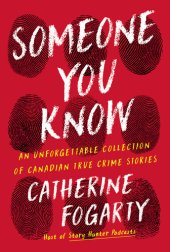 book Someone You Know: An Unforgettable Collection of Canadian True Crime Stories