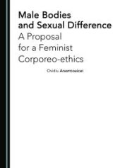 book Male Bodies and Sexual Difference : A Proposal for a Feminist Corporeo-Ethics