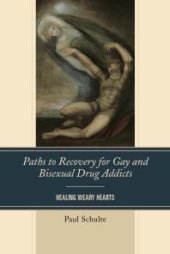 book Paths to Recovery for Gay and Bisexual Drug Addicts : Healing Weary Hearts