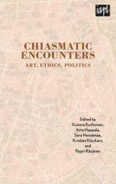 book Chiasmatic Encounters : Art, Ethics, Politics