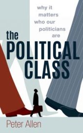 book The Political Class : Why It Matters Who Our Politicians Are