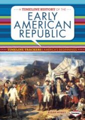 book A Timeline History of the Early American Republic