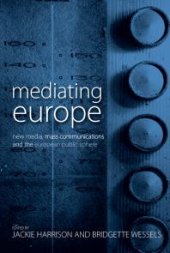 book Mediating Europe : New Media, Mass Communications, and the European Public Sphere