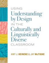 book Using Understanding by Design in the Culturally and Linguistically Diverse Classroom