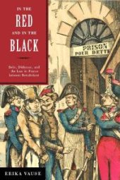 book In the Red and in the Black : Debt, Dishonor, and the Law in France between Revolutions