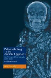 book Paleopathology of the Ancient Egyptians : An Annotated Bibliography 1995–2016 Updated Edition