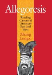 book Allegoresis : Reading Canonical Literature East and West