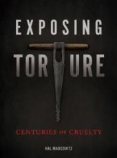 book Exposing Torture : Centuries of Cruelty