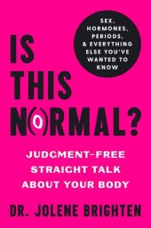 book Is This Normal?: Judgment-Free Straight Talk About Your Body