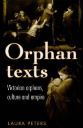 book Orphan Texts : Victorians, Orphans, Culture and Empire