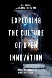 book Exploring the Culture of Open Innovation : Towards an Altruistic Model of Economy