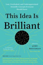 book This Idea Is Brilliant: Lost, Overlooked, and Underappreciated Scientific Concepts Everyone Should Know