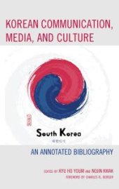 book Korean Communication, Media, and Culture : An Annotated Bibliography