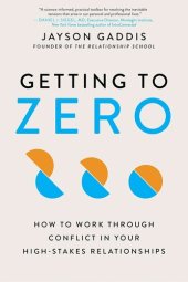 book Getting to Zero: How to Work Through Conflict in Your High-Stakes Relationships