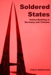 book Soldered States: Nation-Building in Germany and Vietnam