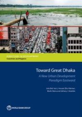 book Toward Great Dhaka : A New Urban Development Paradigm Eastward