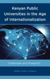 book Kenyan Public Universities in the Age of Internationalization : Challenges and Prospects