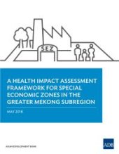 book A Health Impact Assessment Framework for Special Economic Zones in the Greater Mekong Subregion