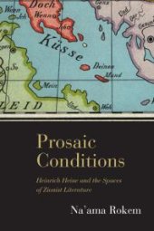 book Prosaic Conditions : Heinrich Heine and the Spaces of Zionist Literature