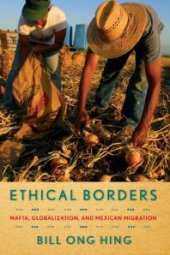 book Ethical Borders : NAFTA, Globalization, and Mexican Migration