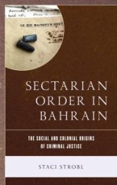 book Sectarian Order in Bahrain : The Social and Colonial Origins of Criminal Justice