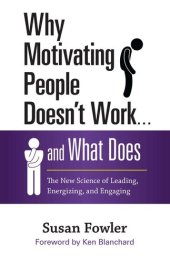 book Why Motivating People Doesn't Work . . . And What Does: The New Science of Leading, Energizing, and Engaging