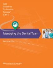 book Managing the Dental Team: Guidelines for Practice Success : Best Practices