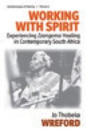 book Working with Spirit : Experiencing Izangoma Healing in Contemporary South Africa