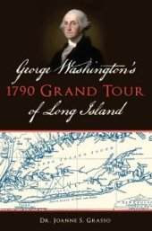 book George Washington's 1790 Grand Tour of Long Island