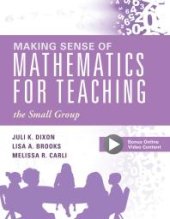 book Making Sense of Mathematics for Teaching the Small Group : (Small-Group Instruction Strategies to Differentiate Math Lessons in Elementary Classrooms)