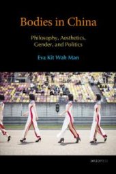 book Bodies in China : Philosophy, Aesthetics, and Politics